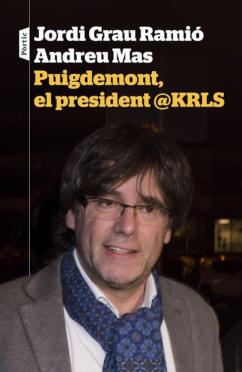 PUIGDEMONT, EL PRESIDENT @KRLS | 9788498093698 | GRAU RAMIO, JORDI; MAS, ANDREU