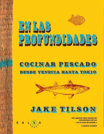 EN LAS PROFUNDIDADES. COCINAS PESCADO DESDE VENECIA A TOKIO | 9788496599994 | TILSON, JAKE