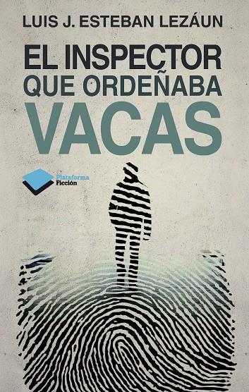 INSPECTOR QUE ORDEÑABA VACAS, EL | 9788415750451 | ESTEBAN LEZAUN, LUIS J.