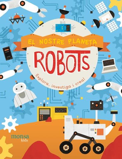 NOSTRE PLANETA, EL. ROBOTS | 9788416500970 | FRETLAND VANVOORST, JENNY; MORGAN, PAU