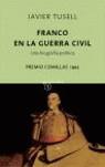 FRANCO EN LA GUERRA CIVIL : UNA BIOGRAFIA POLITICA | 9788496333741 | TUSELL, JAVIER (1945-2005)