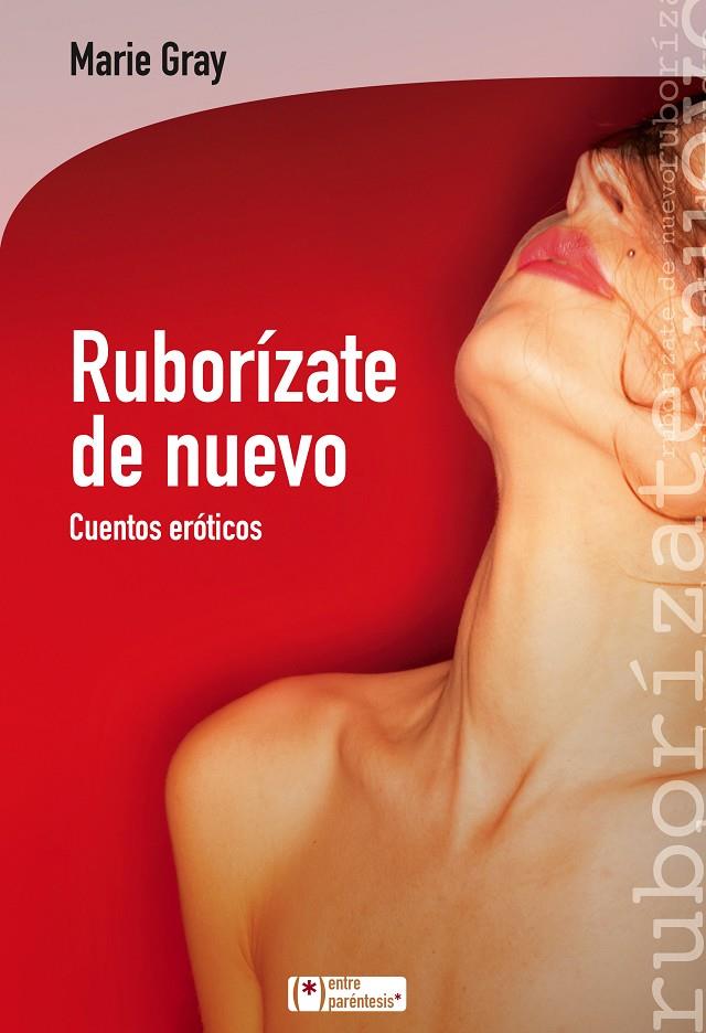 RUBORIZATE DE NUEVO. CUENTOS EROTICOS. | 9788415088714 | GRAY, MARIE