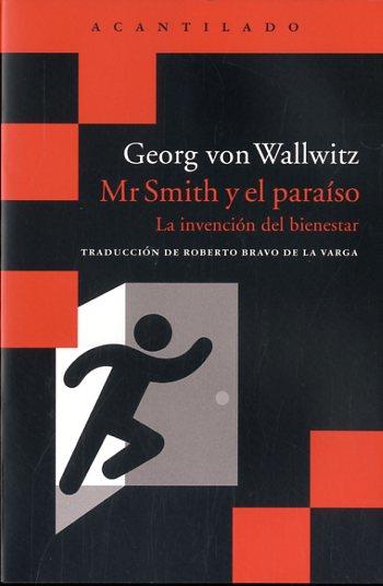 MR SMITH Y EL PARAISO: LA INVENCION DEL BIENESTAR | 9788416011865 | WALLWITZ, GEORG VON