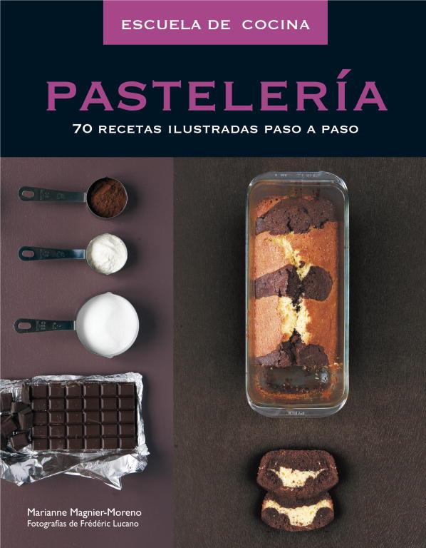 PASTELERIA. 70 RECETAS ILUSTRADAS PASO A PASO | 9788425342554 | MAGNIER-MORENO, MARIANNE