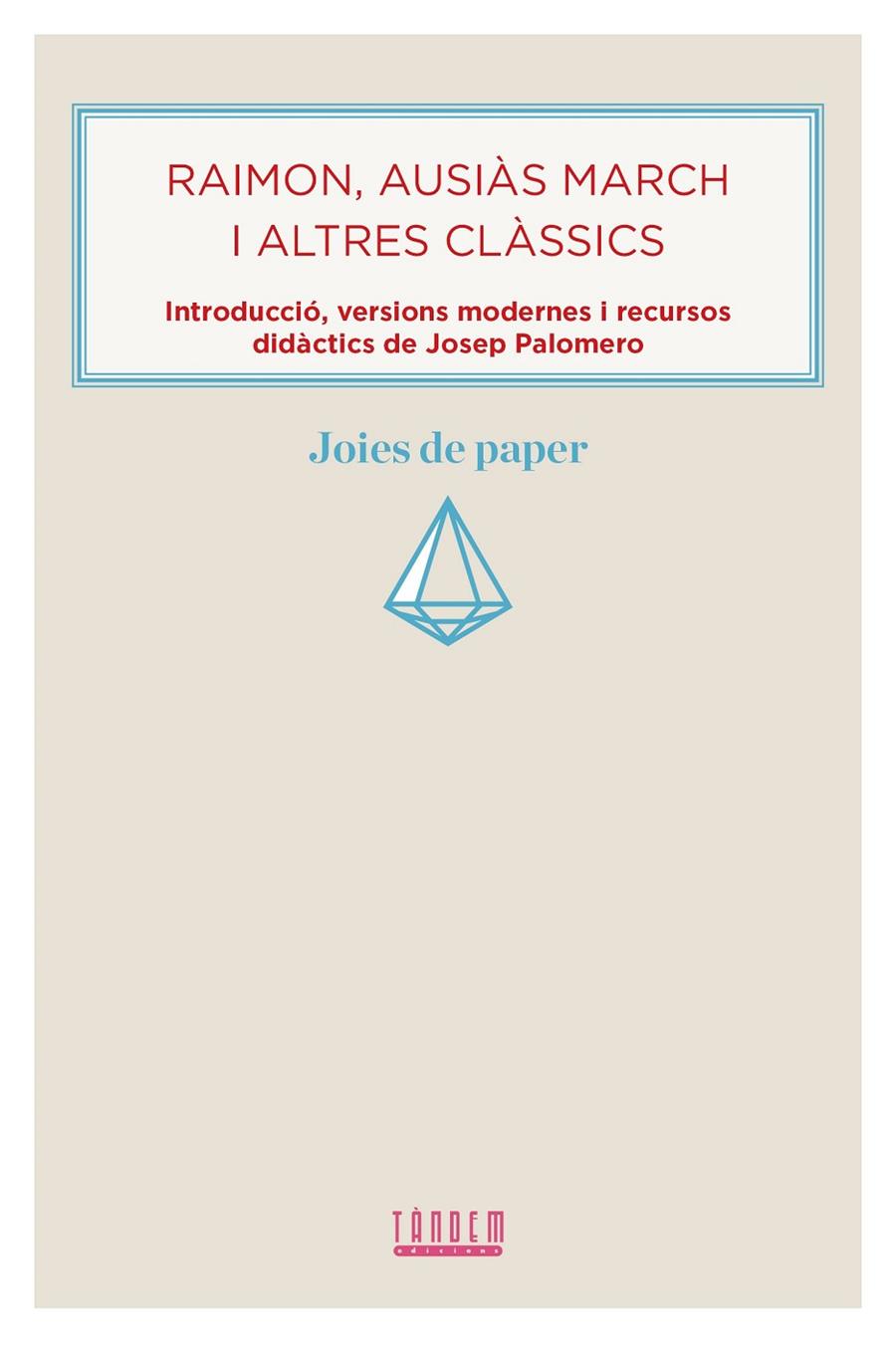 RAIMON, AUSIAS MARCH I ALTRES CLASSICS (VERSIONS MODERNES I RECURSOS DIDACTICS) | 9788481313956 | PALOMERO, JOSEP