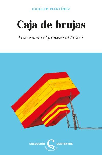 CAJA DE BRUJAS. PROCESANDO EL PROCESO AL PROCES | 9788483812426 | MARTINEZ, GUILLEM