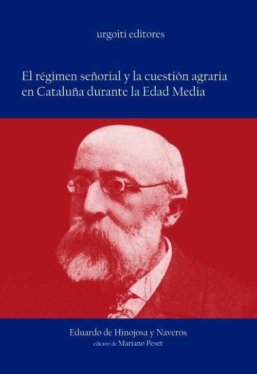 REGIMEN SEÑORIAL Y LA CUESTION DE CATALUÑA DURANTE LA EDAD M | 9788493247911 | DE HINOJOSA Y NAVEROS, EDUARDO