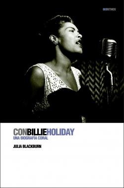 CON BILLIE HOLIDAY: UNA BIOGRAFIA CORAL | 9788496879027 | BLACKBURN, JULIA