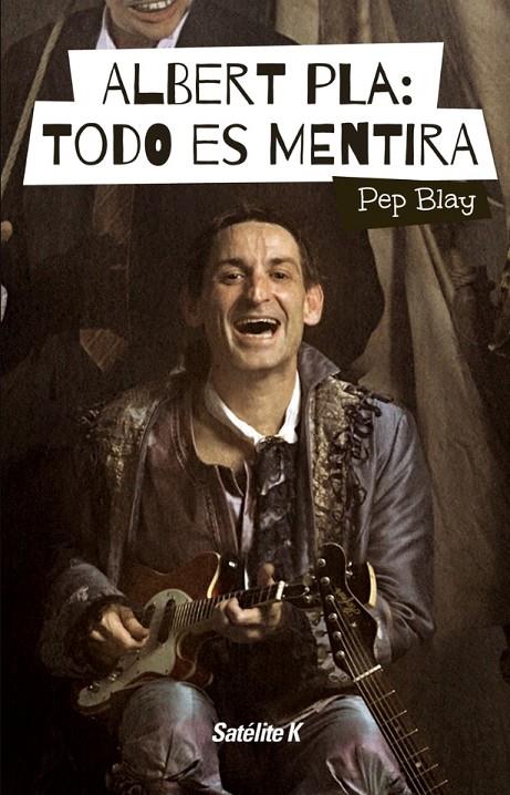 ALBERT PLA: TODO ES MENTIRA | 9788494487415 | BLAY, PEP