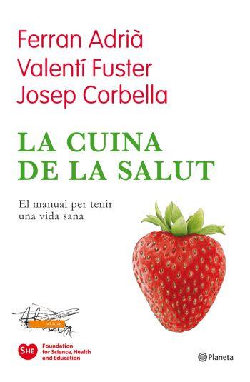 CUINA DE LA SALUT, LA | 9788497082174 | ADRIA, FERRAN - FUSTER, VALENTI - CORBELLA, JOSEP