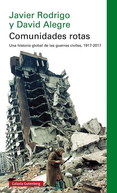 COMUNIDADES ROTAS. UNA HISTORIA GLOBAL DE LAS GUERRAS CIVILES, 1917-2017 | 9788417747091 | RODRIGO, JAVIER; ALEGRE, DAVID