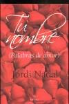 TU NOMBRE (PALABRAS DE AMOR) | 9788496710443 | NADAL, JORDI