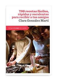 700 RECETAS FACILES, RAPIDAS Y SUCULENTAS PARA RECIBIR A TUS | 9788492981731 | GONZALEZ MARTI, CLARA