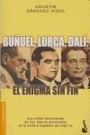 BUÑUEL, LORCA ,DALÍ: EL ENIGMA SIN FIN | 9788408050384 | SÁNCHEZ VIDAL, AGUSTÍN