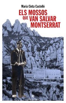 MOSSOS QUE VAN SALVAR MONTSERRAT, ELS | 9788412944921 | CASTELLÓ, MARIA CINTA