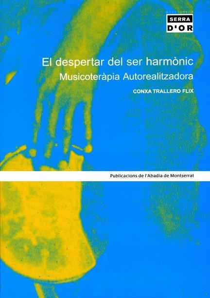 DESPERTAR DEL SER HARMONIC, EL. MUSICOTERAPIA AUTOREA | 9788484156017 | TRALLERO FLIX, CONXA