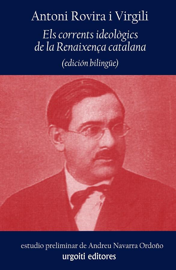 CORRENTS IDEOLOGICS DE LA RENAIXENÇA CATALANA, ELS (BILINGUE | 9788494099120 | ROVIRA I VIRGILI, ANTONI