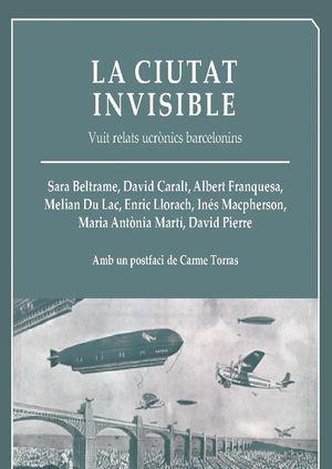 CIUTAT INVISIBLE, LA | 9788412443202 | MARTÍ ESCAYOL, MARIA ANTÒNIA/BELTRAME, SARA/CARALT, DAVID/FRANQUESA, ALBERT/MACPHERSON, INÉS/PIERRE,