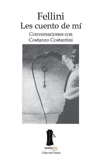 FELLINI. LES CUENTO DE MI. CONVERSACIONES CON COSTANZO... | 9788493520403 | FELLINI, FEDERICO