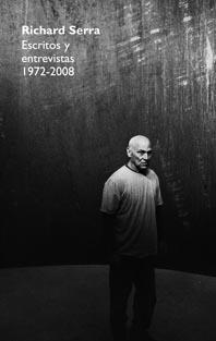 RICHARD SERRA : ESCRITOS Y ENTREVISTAS 1972-2008 | 9788497692625 | SERRA, RICHARD