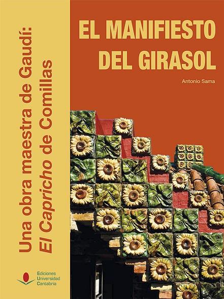 MANIFIESTO DEL GIRASOL, EL. UNA OBRA MAESTRA DE GAUDI : EL C | 9788481027228 | SAMA, ANTONIO