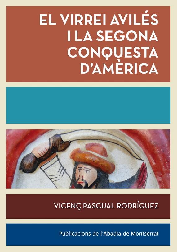 VIRREI AVILES I LA SEGONA CONQUESTA D'AMERICA | 9788498836783 | PASCUAL RODRIGUEZ, VIÇENS