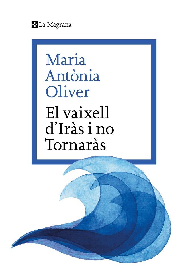 VAIXELL D’IRÀS I NO TORNARÀS, EL | 9788419334633 | OLIVER, MARIA ANTÒNIA