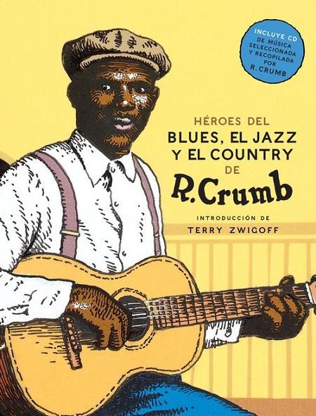 HEROES DEL BLUES, EL JAZZ Y EL COUNTRY | 9788416440818 | CRUMB, R.