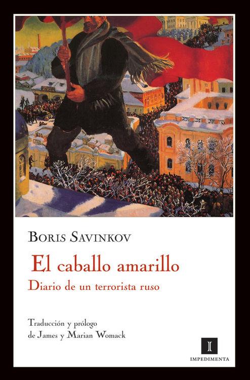 CABALLO AMARILLO, EL. DIARIO DE UN TERRORISTA RUSO | 9788493711085 | SAVINKOV, BORIS