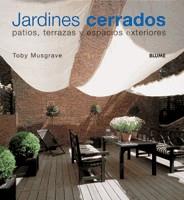 JARDINES CERRADOS. PATIOS, TERRAZAS Y ESPACIOS EXTERIORES. | 9788480765183 | MUSGRAVE, TOBY