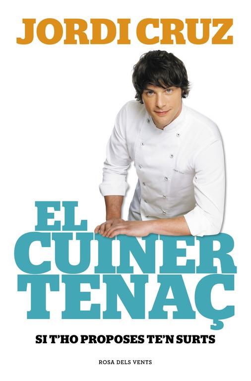 CUINER TENAÇ, EL. SI T'HO PROPOSES, TE'N SURTS | 9788415961741 | CRUZ, JORDI