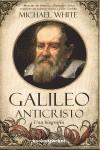 GALILEO ANTICRISTO. UNA BIOGRAFIA | 9788492801695 | WHITE, MICHAEL