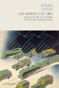 ARMAS Y EL ORO, LAS. PALANCAS DE LA GUERRA, MITOS DEL FRANQU | 9788494100833 | VIÑAS, ANGEL