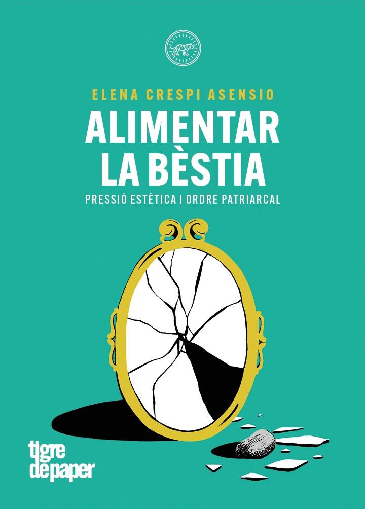 ALIMENTAR LA BÈSTIA | 9788418705847 | CRESPI I ASENSIO, ELENA