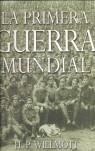 PRIMERA GUERRA MUNDIAL, LA | 9788493356491 | WILLMOTT, H. P.