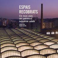 ESPAIS RETROBATS. ELS NOUS USOS DEL PATRIMONI INDUSTRIAL CAT | 9788461701605 | PONT, FERRAN; LLORDES, TERESA