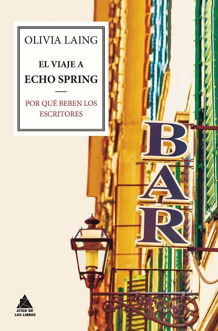 VIAJE A ECHO SPRING, EL. POR QUE BEBEN LOS ESCRITORES | 9788416222063 | LAING, OLIVIA