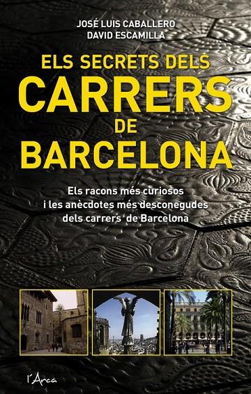 SECRETS DELS CARRERS DE BARCELONA, ELS | 9788493601454 | CABALLERO, JOSE LUIS; ESCAMILLA, DAVID