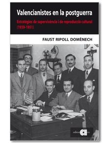 VALENCIANISTES EN LA POSTGUERRA: ESTRATEGIES DE SUPERVIVENC | 9788492542314 | RIPOLL DOMENECH, FAUST