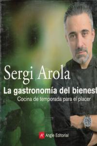 GASTRONOMIA DEL BIENESTAR, LA. COCINA DE TEMPORADA PARA... | 9788415002352 | AROLA, SERGI