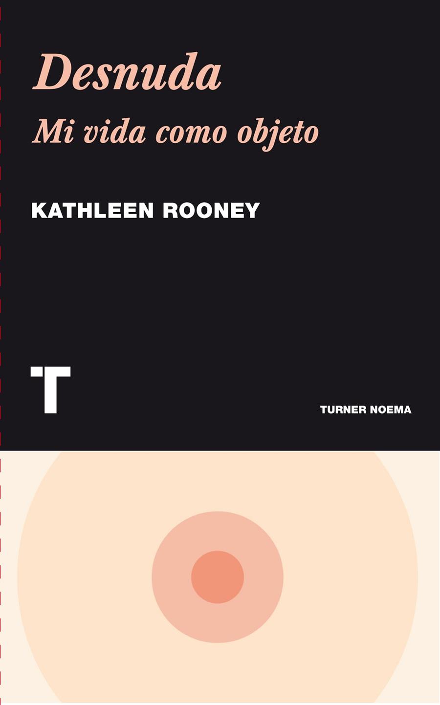 DESNUDA. MI VIDA COMO OBJETO | 9788475069500 | ROONEY, KATHLEEN