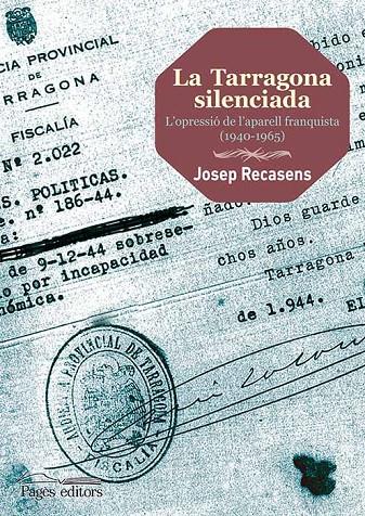 TARRAGONA SILENCIADA, LA. L'OPRESSIO DE L'APARELL FRANQUISTA | 9788499755243 | RECASENS, JOSEP