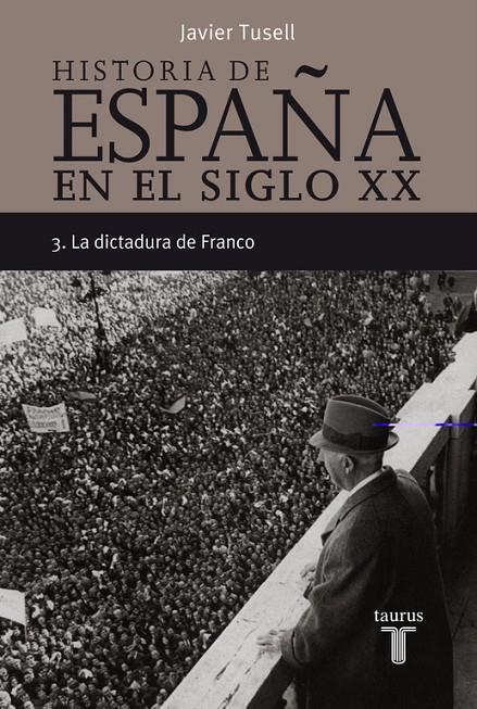 HISTORIA DE ESPAÑA EN EL SIGLO XX. VOL III: LA DICTADURA... | 9788430606313 | TUSELL, JAVIER