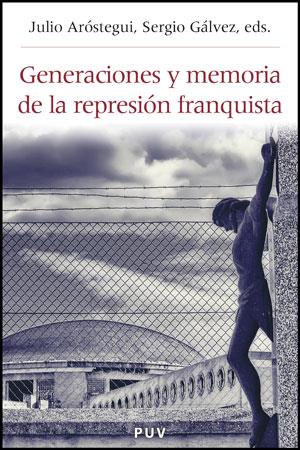 GENERACIONES Y MEMORIA DE LA REPRESION FRANQUISTA | 9788437078502 | AROSTEGUI, JULIO - GALVEZ, SERGIO