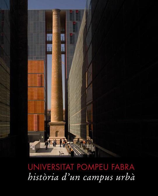 UNIVERSITAT POMPEU FABRA. HISTORIA D'UN CAMPUS URBA | 9788483306277 | VVAA