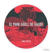 PARK GÜELL DE GAUDI, EL. BARCELONA | 9788493869861 | PULIDO, SONIA