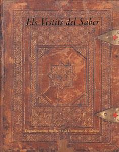 VESTITS DEL SABER, ELS. ENQUADERNACIONS MUDEJARS A LA UNIVER | 9788437055459 | ÁLVARO ZAMORA, Mª ISABEL/GIANSANTE, DONATELLA/MANDINGORRA LLAVATA, M. LUZ