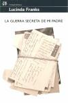 GUERRA SECRETA DE MI PADRE, LA | 9788476698112 | FRANKS, LUCINDA