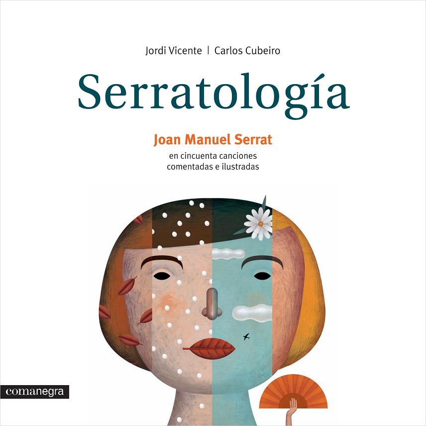 SERRATOLOGIA. JOAN MANUEL SERRAT EN CINCUENTA CANCIONES | 9788416033607 | VICENTE, JORDI; CUBEIRO, CARLOS