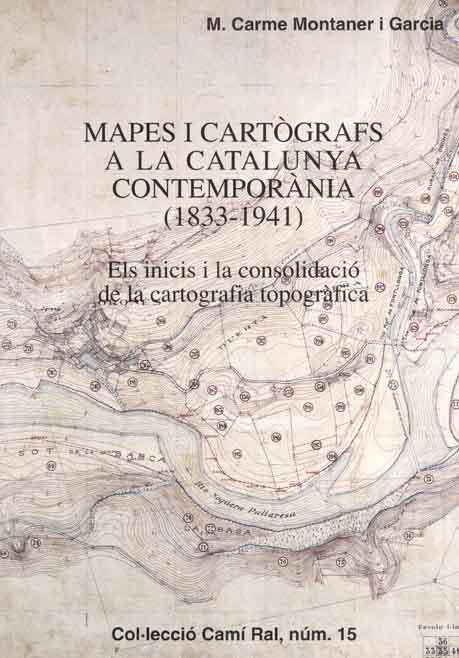 MAPES I CARTÒGRAFS A LA CATALUNYA CONTEMPORÀNIA (1833-1941), | 9788423206179 | MONTANER I GARCIA, M.CARME